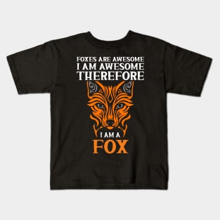 Foxes Are Awesome I Am Awesome Therefore I Am a Fox Kids T-Shirt